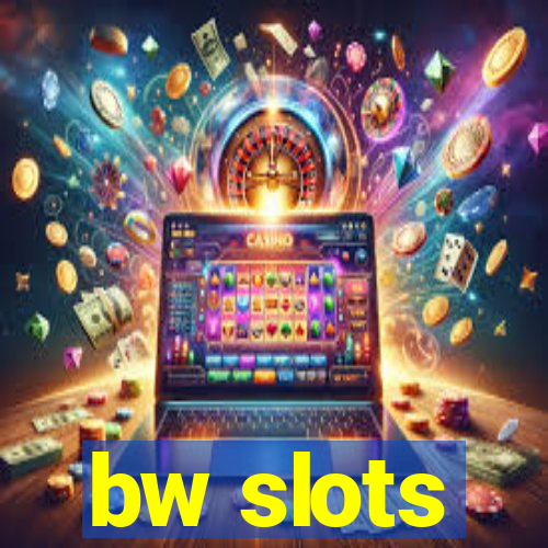 bw slots